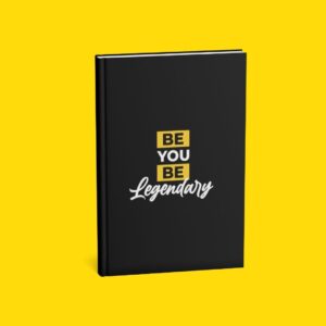 BE YOU BE Legendary: A Journal for Visionaries, Goal-Getters, and Everyday Legends