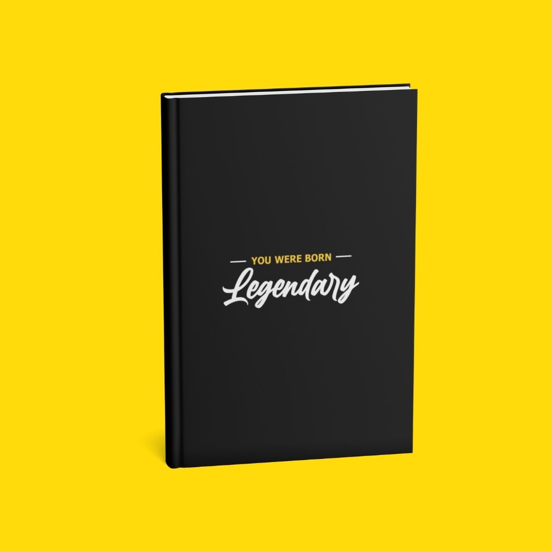 YOU WERE BORN Legendary: A Journal for Visionaries, Goal-Getters, and Everyday Legends
